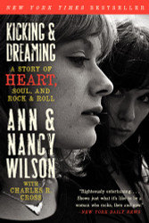 Kicking & Dreaming: A Story of Heart Soul and Rock and Roll