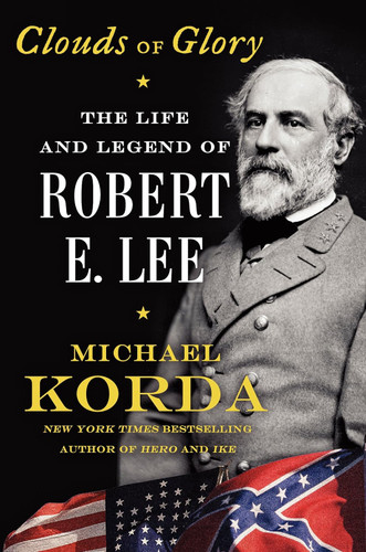 Clouds of Glory: The Life and Legend of Robert E. Lee