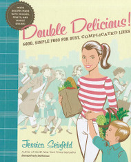 Double Delicious: Good Simple Food for Busy Complicated Lives