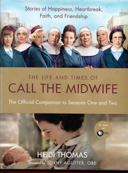 The Life and Times of Call the Midwife: The Official Companion to