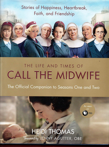 The Life and Times of Call the Midwife: The Official Companion to
