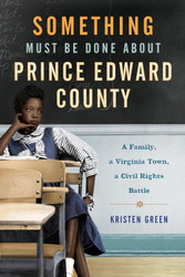 Something Must Be Done About Prince Edward County: A Family a