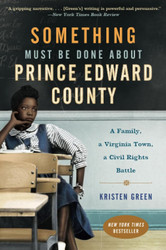 Something Must Be Done About Prince Edward County: A Family a