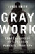 Gray Work: Confessions of an American Paramilitary Spy