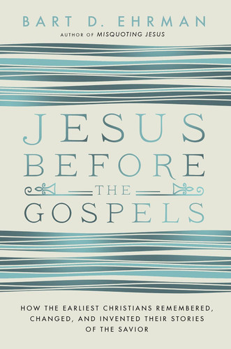 Jesus Before the Gospels
