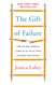 The Gift of Failure: How the Best Parents Learn to Let Go So Their