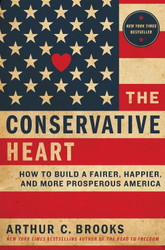 The Conservative Heart: How to Build a Fairer Happier and More