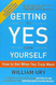 Getting to Yes with Yourself: How to Get What You Truly Want