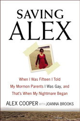 Saving Alex: When I Was Fifteen I Told My Mormon Parents I Was Gay