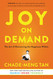 Joy on Demand: The Art of Discovering the Happiness Within Joy on Demand: The Art of Discovering the Happiness Within