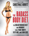 The Badass Body Diet: The Breakthrough Diet and Workout for a Tight