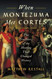 When Montezuma Met Cortes: The True Story of the Meeting that Changed