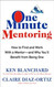 One Minute Mentoring: How to Find and Work With a Mentor And Why