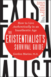 The Existentialist's Survival Guide: How to Live Authentically in an