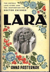Lara: The Untold Love Story and the Inspiration for Doctor Zhivago