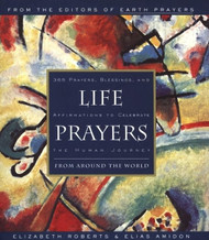 Life Prayers: From Around the World: 365 Prayers Blessings and