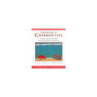 Creating a Charmed Life: Sensible Spiritual Secrets Every Busy Woman