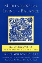 Meditations for Living In Balance: Daily Solutions for People Who Do