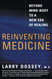 Reinventing Medicine: Beyond Mind-Body to a New Era of Healing