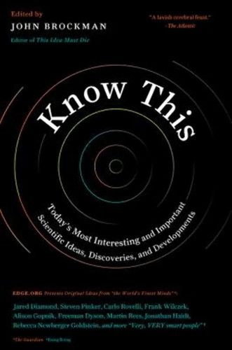 Know This: Today's Most Interesting and Important Scientific Ideas