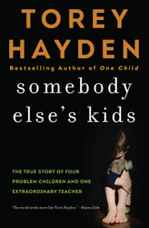 Somebody Else's Kids: The True Story of Four Problem Children and One