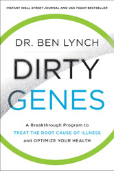 Dirty Genes: A Breakthrough Program to Treat the Root Cause of