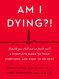 Am I Dying?!