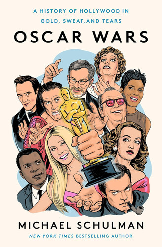 Oscar Wars: A History of Hollywood in Gold Sweat and Tears