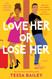 Love Her or Lose Her: A Novel (Hot and Hammered 2)