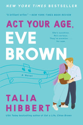 Act Your Age Eve Brown: A Novel (The Brown Sisters 3)