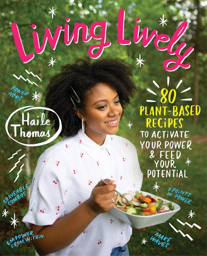 Living Lively: 80 Plant-Based Recipes to Activate Your Power and Feed