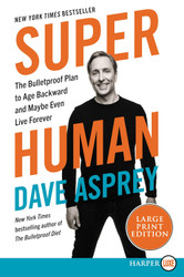 Super Human: The Bulletproof Plan to Age Backwards and Maybe Even