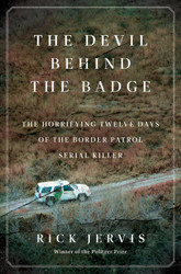 The Devil Behind the Badge: The Horrifying Twelve Days of the Border