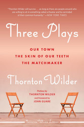 Three Plays: Our Town The Skin of Our Teeth and The Matchmaker