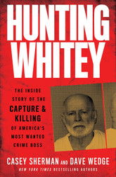 Hunting Whitey: The Inside Story of the Capture & Killing of