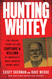 Hunting Whitey: The Inside Story of the Capture & Killing of