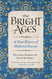 The Bright Ages: A New History of Medieval Europe