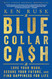 Blue-Collar Cash: Love Your Work Secure Your Future and Find
