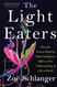 The Light Eaters: How the Unseen World of Plant Intelligence Offers a