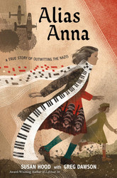 Alias Anna: A True Story of Outwitting the Nazis