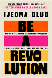 Be a Revolution: How Everyday People Are Fighting Oppression and