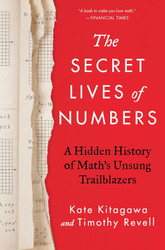 The Secret Lives of Numbers: A Hidden History of Math's Unsung