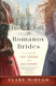 The Romanov Brides: A Novel of the Last Tsarina and Her Sisters