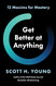 Get Better at Anything: 12 Maxims for Mastery
