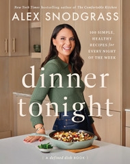 Dinner Tonight: 100 Simple Healthy Recipes for Every Night of the Week