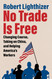 No Trade Is Free: Changing Course Taking on China and Helping