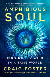 Amphibious Soul: Finding the Wild in a Tame World