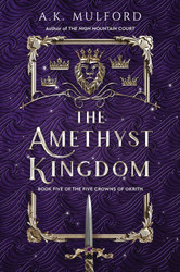 The Amethyst Kingdom: A Novel (The Five Crowns of Okrith 5)