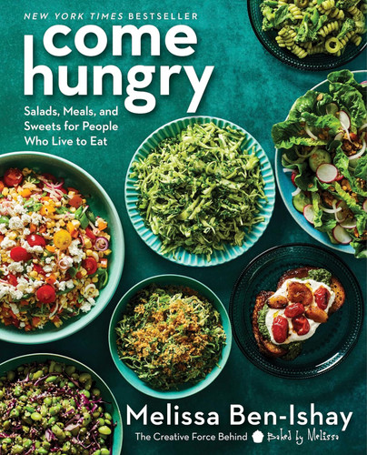 Come Hungry: Salads Meals and Sweets for People Who Live to Eat