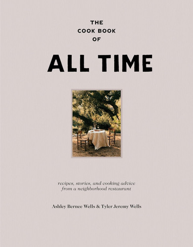 The Cook Book of All Time: Recipes Stories and Cooking Advice from a